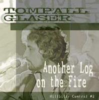 Tompall Glaser - Another Log On The Fire, Hillbilly Central #2 (CD)