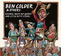Ben Colder & Others - Eskimos, Mean Old Queens & Little Bitty Steers