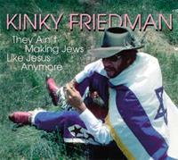 Kinky Friedman - They Ain't Making Jews Like Jesus Anymore (CD)