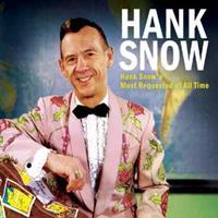 Hank Snow - Hank Snow's Most Requested Of All Time