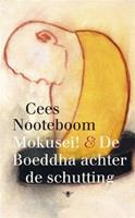 Mokusei! en De Boeddha achter de schutting - Cees Nooteboom
