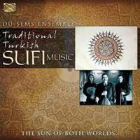 Dü-Sems Ensemble, The Sun Of Both Worlds Traditional Turkish Sufi Music