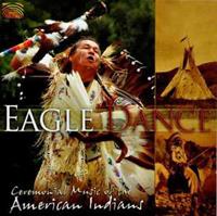 Eagle Dance: Ceremonial Music of American Indians