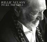 Willie Nelson To All The Girls...