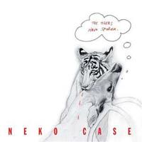 Neko Case Case, N: Tigers Have Spoken