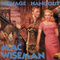 Mac Wiseman - Teenage Hangout (CD)