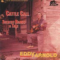 Eddy Arnold - Cattle Call - Thereby Hangs A Tail (CD)
