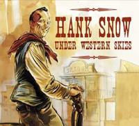 Hank Snow - Snow Under Western Skies (CD)