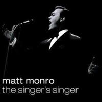 Monro, M: Matt Monro-The Singer's Singer