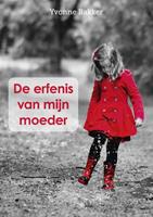 De erfenis van mijn moeder - Yvonne Bakker