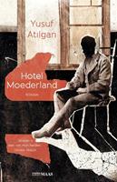 Hotel Moederland - Yusuf Atilgan