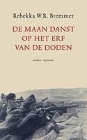 De maan danst op het erf van de doden - Rebekka W.R. Bremmer