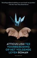 Ter voorbereiding op het volgende leven - Atticus Lish