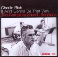 Charlie Rich - It Ain't Gonna Be That Way - The Complete Smash Sessions (CD)