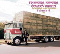 Various - Truckers, Kickers, Cowboy Angels - Vol.06, The Blissed-Out Birth Of Country Rock 1973 (2-CD)