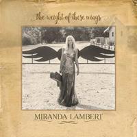 Miranda Lambert - The Weight Of These Wings (2-CD)