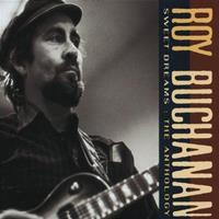 Roy Buchanan Buchanan, R: Sweet Dreams/Antholo