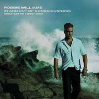 Robbie Williams In And Out Of Consciousness: Greatest Hits 1990-2010
