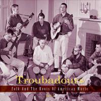 Various - Troubadours - Teil 2, Folk und die Wurzeln amerikanischer Musik (3-CD)