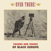 Various - History - Over There! Sounds And Images From Black Europe (3-CD)