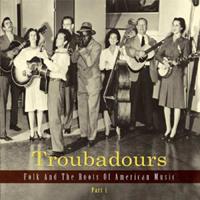 Various - Troubadours - Teil 1, Folk und die Wurzeln amerikanischer Musik (3-CD)
