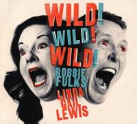 Linda Gail Lewis & Robbie Fulks - Wild! Wild! Wild! - Linda Gail Lewis & Robbie Fulks (CD)
