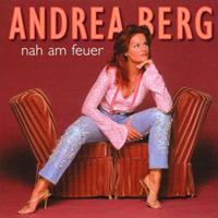 Andrea Berg Berg, A: Nah Am Feuer