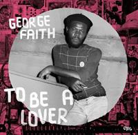 George Faith - To Be A Lover (180g Vinyl)