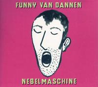 Funny van Dannen Dannen, F: Nebelmaschine