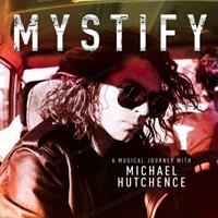Mystify: A Musical Journey with Michael Hutchence [Original Motion Picture Soundtrack]