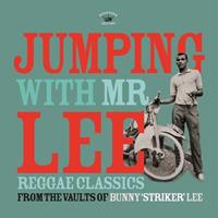 Jumping With Mr Lee: Reggae Classics from the Vault of Bunny “Striker” Lee