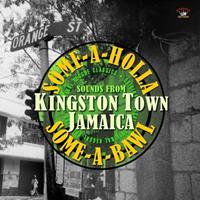 Some-A-Holla, Some-A-Brawl: Sounds from Kingston Town, Jamaica