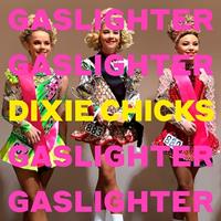 The Chicks - Gaslighter (CD)