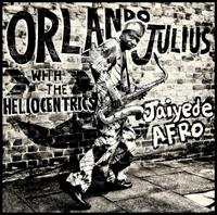Orlando with The Heliocentrics Julius Julius, O: Jaiyede Afro
