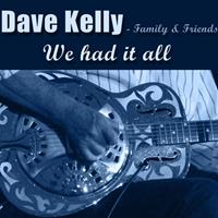 Dave Kelly - We Had It All (CD)