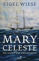 eigelwiese Mary Celeste. Ein Schiff auf ewiger Reise