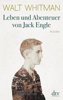 waltwhitman Leben und Abenteuer von Jack Engle Autobiographie in welcher dem Leser einige bekannte Gestalten begegnen werden