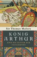 sirthomasmalory König Arthur und die Ritter der Tafelrunde