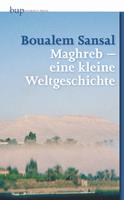 boualemsansal Maghreb - eine kleine Weltgeschichte