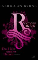kerriganbyrne Victorian Rebels - Das Licht unserer Herzen
