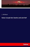 Kaiser Joseph der Zweite und sein Hof