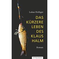 Veltman Distributie Import Books Das kürzere Leben des Klaus Halm - Holliger, Lukas