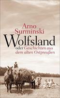 arnosurminski Wolfsland oder Geschichten aus dem alten Ostpreußen