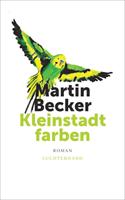 Martin Becker Kleinstadtfarben