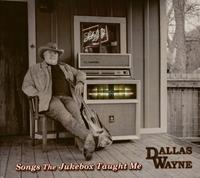 Dallas Wayne - Songs The Jukebox Thought Me (CD)