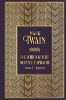 Mark Twain Die schreckliche deutsche Sprache: Zweisprachige Ausgabe