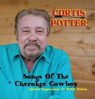 Curtis Potter - Songs Of The Cherokee Cowboy