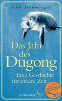 John Ironmonger Das Jahr des Dugong ' Eine Geschichte für unsere Zeit