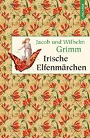 Jacob Grimm, Wilhelm Grimm Irische Elfenmärchen