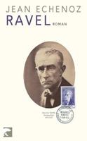 Jean Echenoz Ravel / Echenoz Biografische Romane Bd. 1